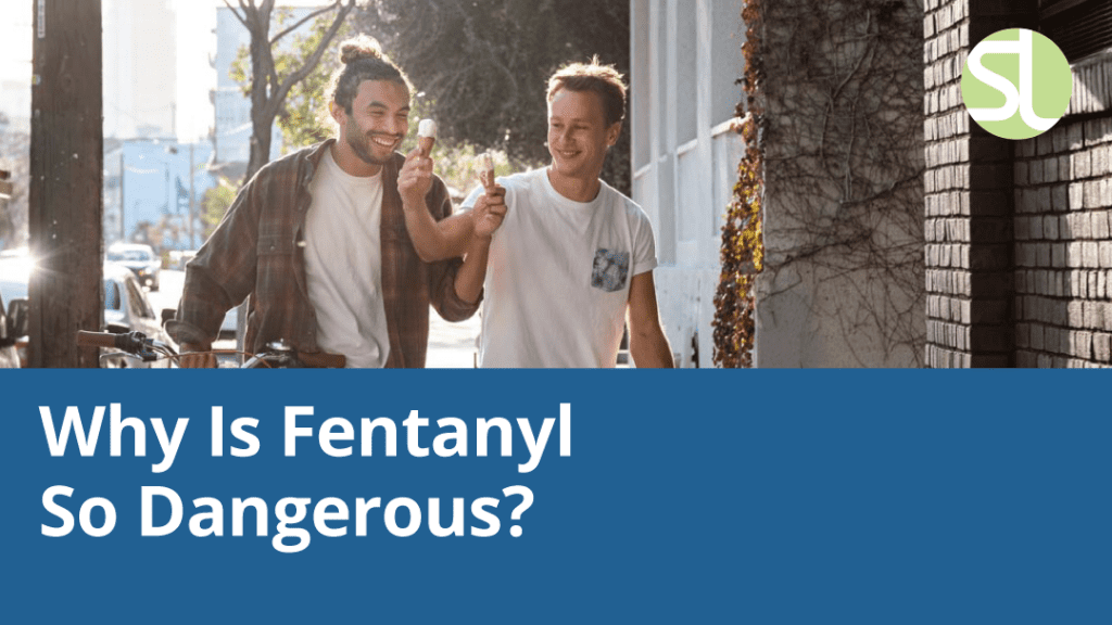 Why Fentanyl So Dangerous