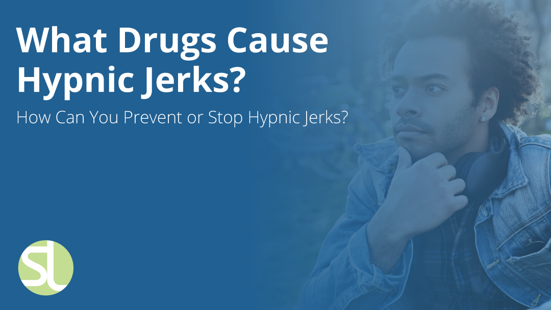 What Drugs Cause Hypnic Jerks And What It Means For Your Health What Drugs Cause Hypnic Jerks And What It Means For Your Health